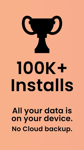 App achievement milestone displaying 100K+ installs trophy icon with statement that all user data remains on device with no cloud backup